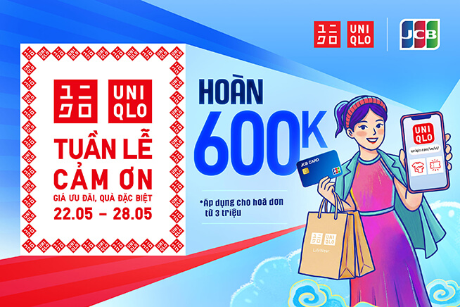 UNIQLO - CHẠM THẺ JCB NHẬN HOÀN TIỀN ĐẾN 600K