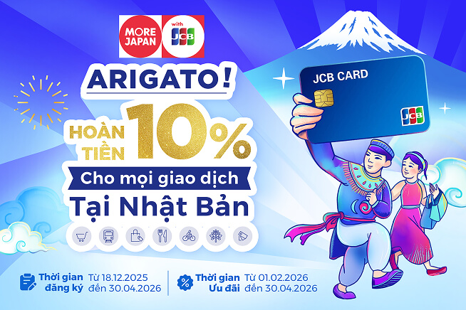 ARIGATO! HOÀN TIỀN 10% Cho mọi giao dịch tại Nhật Bản