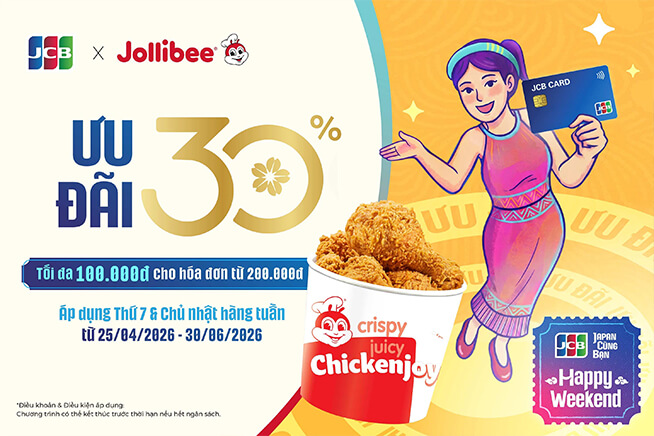 [JCB HAPPY WEEKEND] JOLLIBEE - Ưu đãi 30%